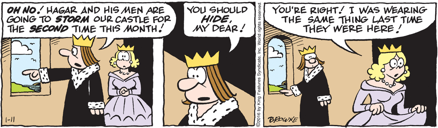 Gesture OCR: OH NO! HAGAR AND HIS MEN ARE GOING TO STORM OUR CASTLE FOR THE SECOND TIME THIS MONTH! YOU SHOULD HIDEMY DEAR! YOU'RE RIGHT! I WAS WEARING THE SAME THING LAST TIME THEY WERE HERE! 1-11 BEOWNE OH NO! HAGAR AND HIS MEN ARE GOING TO STORM OUR CASTLE FOR THE SECOND TIME THIS MONTH! YOU SHOULD HIDEMY DEAR! YOU'RE RIGHT! I WAS WEARING THE SAME THING LAST TIME THEY WERE HERE! 1-11 BEOWNE