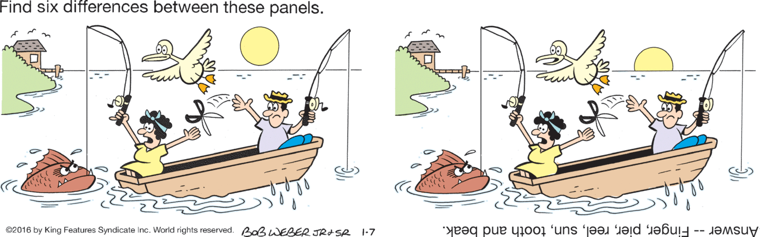 Boat OCR: Find six differences between these panels. ©2016 by King Features Syndicate Inc. World rights reserved. BaBWEBER JRISR 1-7 Answer -- Fingertooth and beak. Find six differences between these panels. ©2016 by King Features Syndicate Inc. World rights reserved. BaBWEBER JRISR 1-7 Answer -- Fingertooth and beak.