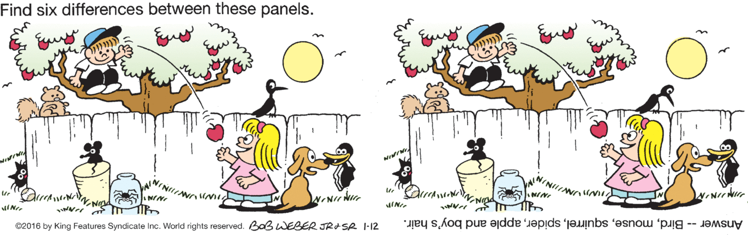 Yellow OCR: Find six differences between these panels. ININI ©2016 by King Features Syndicate Inc. World rights reserved. Bab uEBER JRISR I-12 Answer -- Birdapple and boy's hair. Find six differences between these panels. ININI ©2016 by King Features Syndicate Inc. World rights reserved. Bab uEBER JRISR I-12 Answer -- Birdapple and boy's hair.