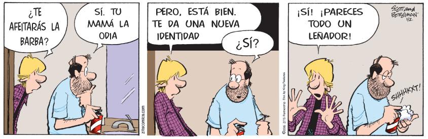 Humour OCR: Smand ¿TE AFEITARÁS LA Sí. TU MAMÁ LA PEROESTÁ BIEN. TE DA UNA NUEVA IDENTIDAD ¡SÍ! ¡PARECES TODO UN Vz ODIA LEÑADOR! BARBA? ¿Si? Smand ¿TE AFEITARÁS LA Sí. TU MAMÁ LA PEROESTÁ BIEN. TE DA UNA NUEVA IDENTIDAD ¡SÍ! ¡PARECES TODO UN Vz ODIA LEÑADOR! BARBA? ¿Si?
