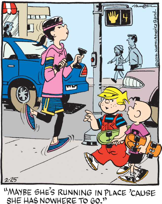 Illustration OCR: Ham@ton 2-25 "MAYBE SHE'Ss RUNNING IN PLACE 'CAUSE SHE HAS NOWHERE TO GO." Ham@ton 2-25 "MAYBE SHE'Ss RUNNING IN PLACE 'CAUSE SHE HAS NOWHERE TO GO."