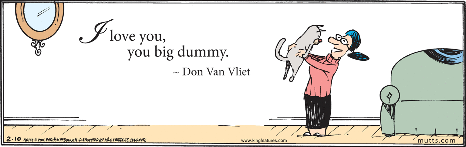 Photo caption OCR: J love youyou big dummy. Don Van Vliet mutts.com www.kingfeatures.com 2.10 nur e2016 AmeekMDoneil-DISTRIPUTEDEY KG FEATORES SUOemE J love youyou big dummy. Don Van Vliet mutts.com www.kingfeatures.com 2.10 nur e2016 AmeekMDoneil-DISTRIPUTEDEY KG FEATORES SUOemE