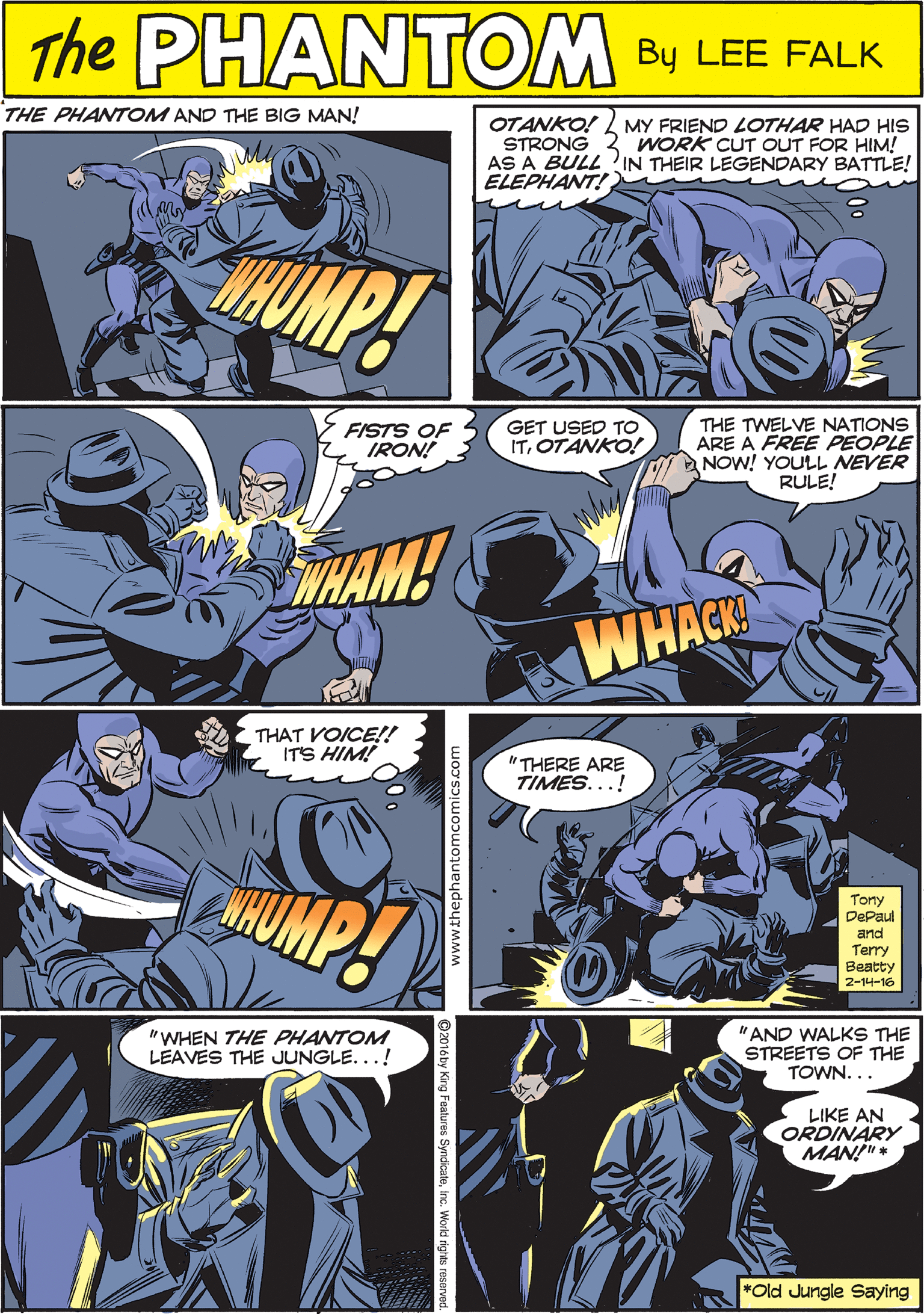 Electric blue OCR: THE PHANTOM AND THE BIG MAN! OTANKO! STRONG 3 WORK CUT OUT FOR HIM! AS A BULL 'IN THEIR LEGENDARY BATTLE! ELEPHANT! THE MY FRIEND LOTHAR HAD HIS PAANTOM CREATED BY LEE FALK ANUMP! GET USED TO ITOTANKO! THE TWELVE NATIONS ARE A FREE PEOPLE NOW! YOULL NEVER RULE! FISTS OF IRON! THAT VOICE!! ITS HIM! WHACK "WHEN THE PHANTOM LEAVES THE JUNGLE...! "AND WALKS THE STREETS OF THE TOWN... "THERE ARE TIMES...! LIKE AN ORDINARY MAN!"* Tony DePaul and Terry Beatty 2-14-16 *Old Jungle Saying THE PHANTOM AND THE BIG MAN! OTANKO! STRONG 3 WORK CUT OUT FOR HIM! AS A BULL 'IN THEIR LEGENDARY BATTLE! ELEPHANT! THE MY FRIEND LOTHAR HAD HIS PAANTOM CREATED BY LEE FALK ANUMP! GET USED TO ITOTANKO! THE TWELVE NATIONS ARE A FREE PEOPLE NOW! YOULL NEVER RULE! FISTS OF IRON! THAT VOICE!! ITS HIM! WHACK "WHEN THE PHANTOM LEAVES THE JUNGLE...! "AND WALKS THE STREETS OF THE TOWN... "THERE ARE TIMES...! LIKE AN ORDINARY MAN!"* Tony DePaul and Terry Beatty 2-14-16 *Old Jungle Saying
