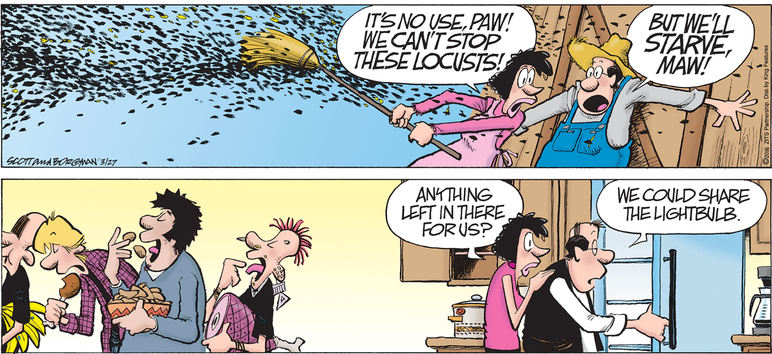 Organ OCR: IT'S NO USEPAW! WECAN'T STOP THESE LOCUSTS! BUT WE'LL STARVEMÁW! SCOTTAMA BOGNAN 3/27 ANYTHING LEFT IN THEREFOR US? WE COULD SHARE THE LIGHTBULB. IT'S NO USEPAW! WECAN'T STOP THESE LOCUSTS! BUT WE'LL STARVEMÁW! SCOTTAMA BOGNAN 3/27 ANYTHING LEFT IN THEREFOR US? WE COULD SHARE THE LIGHTBULB.