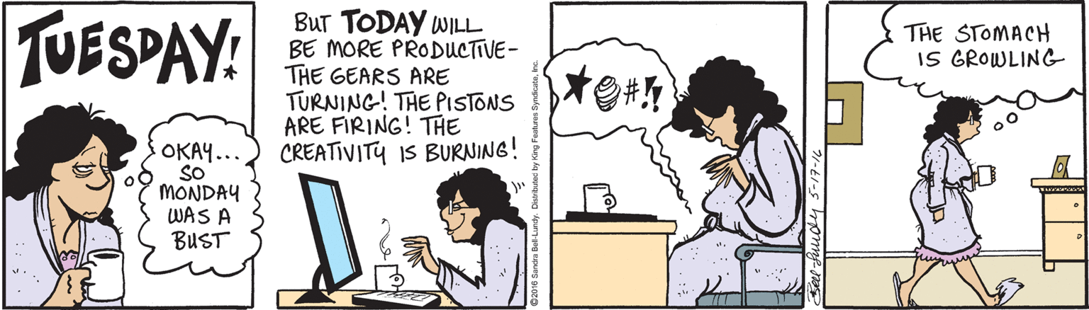 Font OCR: TUESPAY: BUt TODAY WILL BE MORE PRODUCTIVE- THE GEARS ARE TURNING! THE PISTONS ARE FIRING! THE CREATIVITY IS BURNING! THE STOMACH IS GROWLING ????... SO MONDAY WAS A BUST Seel fuudy 5-17-1 TUESPAY: BUt TODAY WILL BE MORE PRODUCTIVE- THE GEARS ARE TURNING! THE PISTONS ARE FIRING! THE CREATIVITY IS BURNING! THE STOMACH IS GROWLING ????... SO MONDAY WAS A BUST Seel fuudy 5-17-1