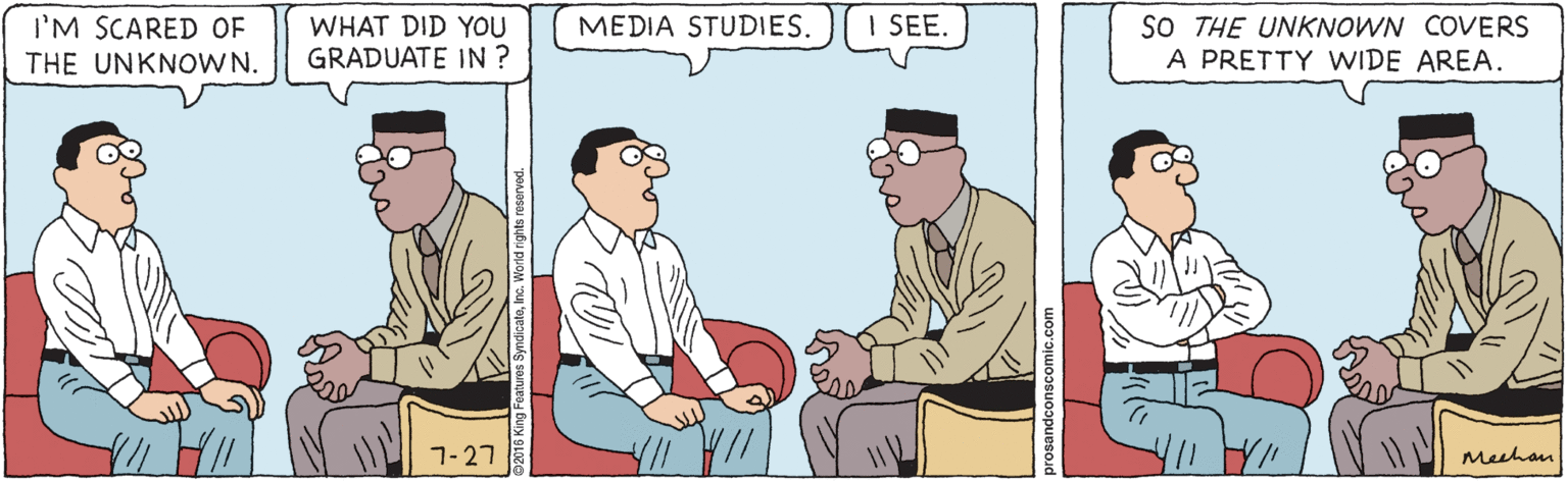Font OCR: WHAT DID YOU GRADUATE IN ? I SEE. SO THE UNKNOWN COVERS A PRETTY WIDE AREA. I'M SCARED OF MEDIA STUDIES. THE UNKNOWN. 7-27 Meehan WHAT DID YOU GRADUATE IN ? I SEE. SO THE UNKNOWN COVERS A PRETTY WIDE AREA. I'M SCARED OF MEDIA STUDIES. THE UNKNOWN. 7-27 Meehan