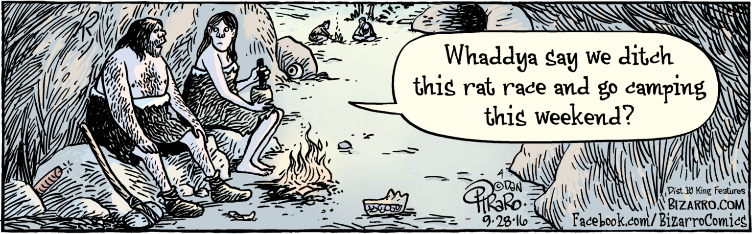 Comics OCR: BIZARRO.COM Facebook.com/BizarroComies. Dist y King Featuras Whaddya say we ditch this rat race and go camping this weekend? 9.28-16 BIZARRO.COM Facebook.com/BizarroComies. Dist y King Featuras Whaddya say we ditch this rat race and go camping this weekend? 9.28-16