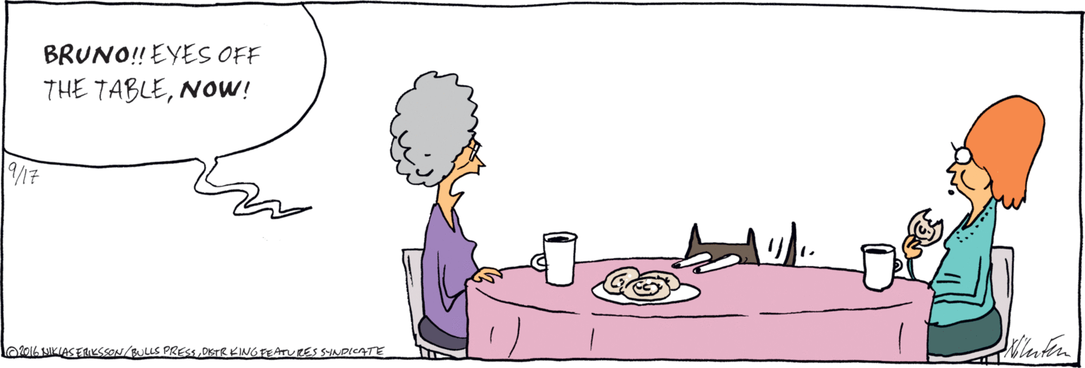 Drawing OCR: BRUNO!! EYES OFF THE TABLENOW! V17 Uleake DENIKIAS ERIKSSON/BUUS PRESSDISTR KINGFEATURES SYNDICATE BRUNO!! EYES OFF THE TABLENOW! V17 Uleake DENIKIAS ERIKSSON/BUUS PRESSDISTR KINGFEATURES SYNDICATE