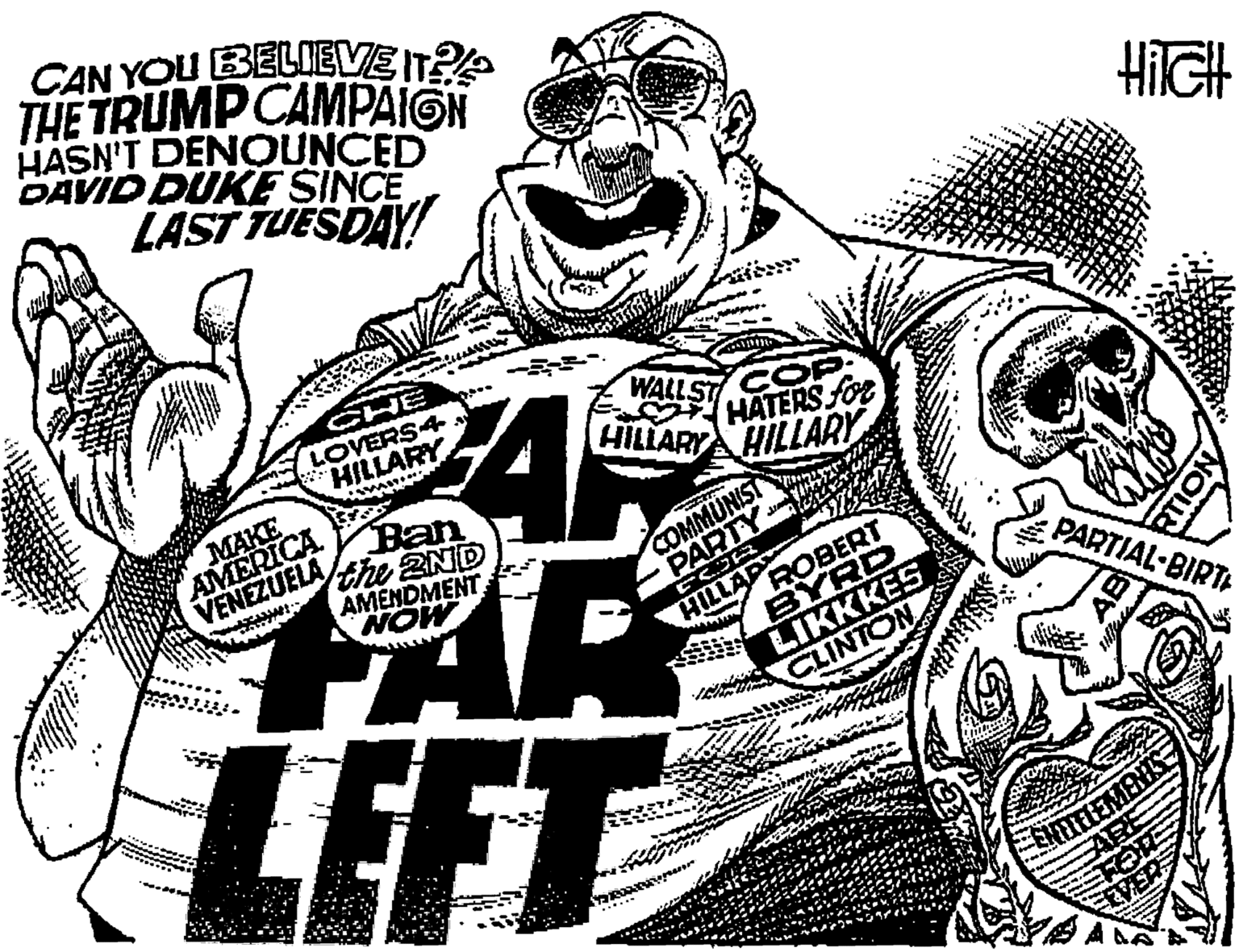 Illustration OCR: CAN YOU BELIIEVE ITA THE TRUMP CAMPAIGN HASN'T DENOUNCED DAVID DUKE SINCE LAST TUESDAY! HiIGH CHE LOVERS4. HILLARY WALLST COP: MAKE AMERICA VENEZUELA Ban the 2ND AMENDMENT NOW HATERS for HILLARYA HILLARY COMMUNIST PARTY HILLAP ROBERT BYRD PARTIAL BIRT LIKKKES CLINTON LEF FFT NELELEMEN FOTE A DA RTION CAN YOU BELIIEVE ITA THE TRUMP CAMPAIGN HASN'T DENOUNCED DAVID DUKE SINCE LAST TUESDAY! HiIGH CHE LOVERS4. HILLARY WALLST COP: MAKE AMERICA VENEZUELA Ban the 2ND AMENDMENT NOW HATERS for HILLARYA HILLARY COMMUNIST PARTY HILLAP ROBERT BYRD PARTIAL BIRT LIKKKES CLINTON LEF FFT NELELEMEN FOTE A DA RTION