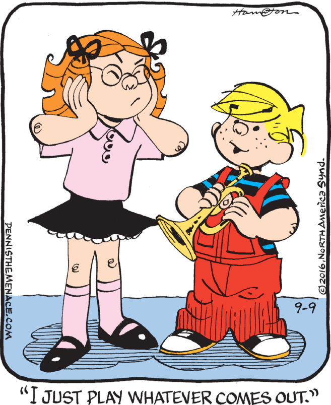 Cartoon OCR: Hamton 9-9 "I JUST PLAY WHATEVER COMES OUT." @2016NORTH America Synd. DENNISTHEMENACE.COM Hamton 9-9 "I JUST PLAY WHATEVER COMES OUT." @2016NORTH America Synd. DENNISTHEMENACE.COM