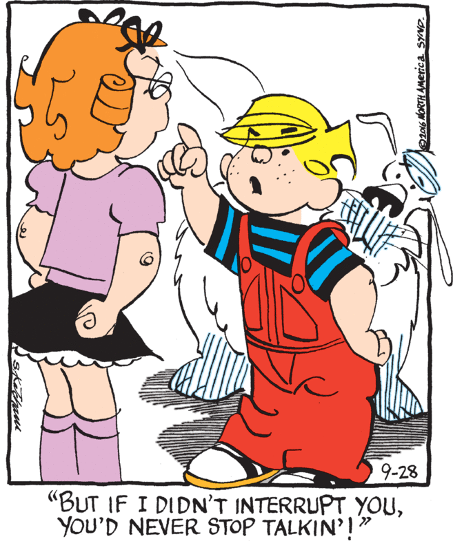 Graphics OCR: 9-28 "BUT IF I DIDN'T INTERRUPT YOUYOU'D NEVER STOP TALKIN'!" 27 Kitchans L016 MORTH AMerica syND. 9-28 "BUT IF I DIDN'T INTERRUPT YOUYOU'D NEVER STOP TALKIN'!" 27 Kitchans L016 MORTH AMerica syND.