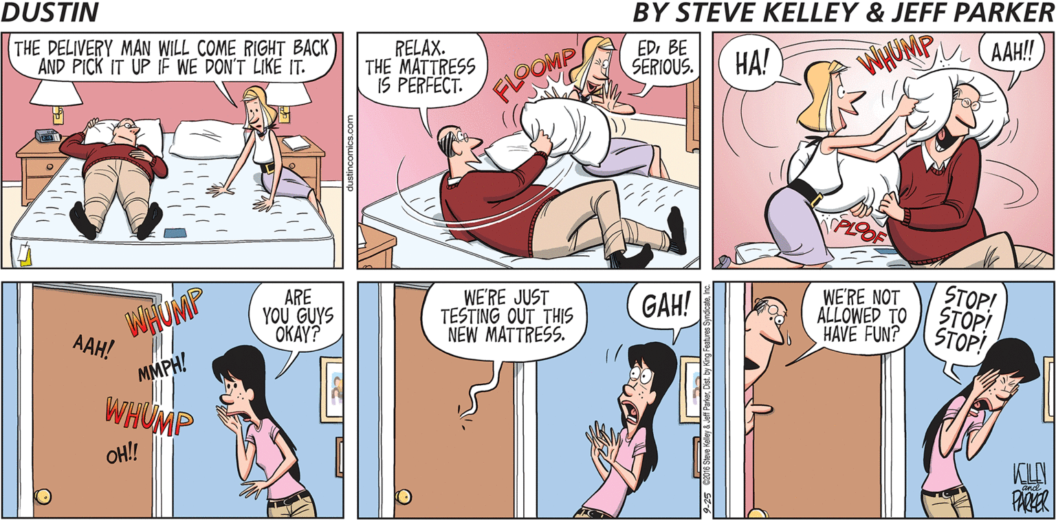 Pink OCR: THE DELIVERY MAN WILL COME RIGHT BACK AND PICK IT UP IF WE DON'T LIKE IT. RELAX. THE MATTRESS IS PERFECT. EDI BE SERIOUS. WHUMP AAH!! ??! FLOOMP WHUMP AAH! ARE YOU GUYS ????? WE'RE JUST TESTING OUT THIS NEW MATTRESS. STOP! STOP! STOP! GAH! WE'RE NOT ALLOWED TO HAVE FUN? MMPH! WHUMP OH!! PARER THE DELIVERY MAN WILL COME RIGHT BACK AND PICK IT UP IF WE DON'T LIKE IT. RELAX. THE MATTRESS IS PERFECT. EDI BE SERIOUS. WHUMP AAH!! ??! FLOOMP WHUMP AAH! ARE YOU GUYS ????? WE'RE JUST TESTING OUT THIS NEW MATTRESS. STOP! STOP! STOP! GAH! WE'RE NOT ALLOWED TO HAVE FUN? MMPH! WHUMP OH!! PARER