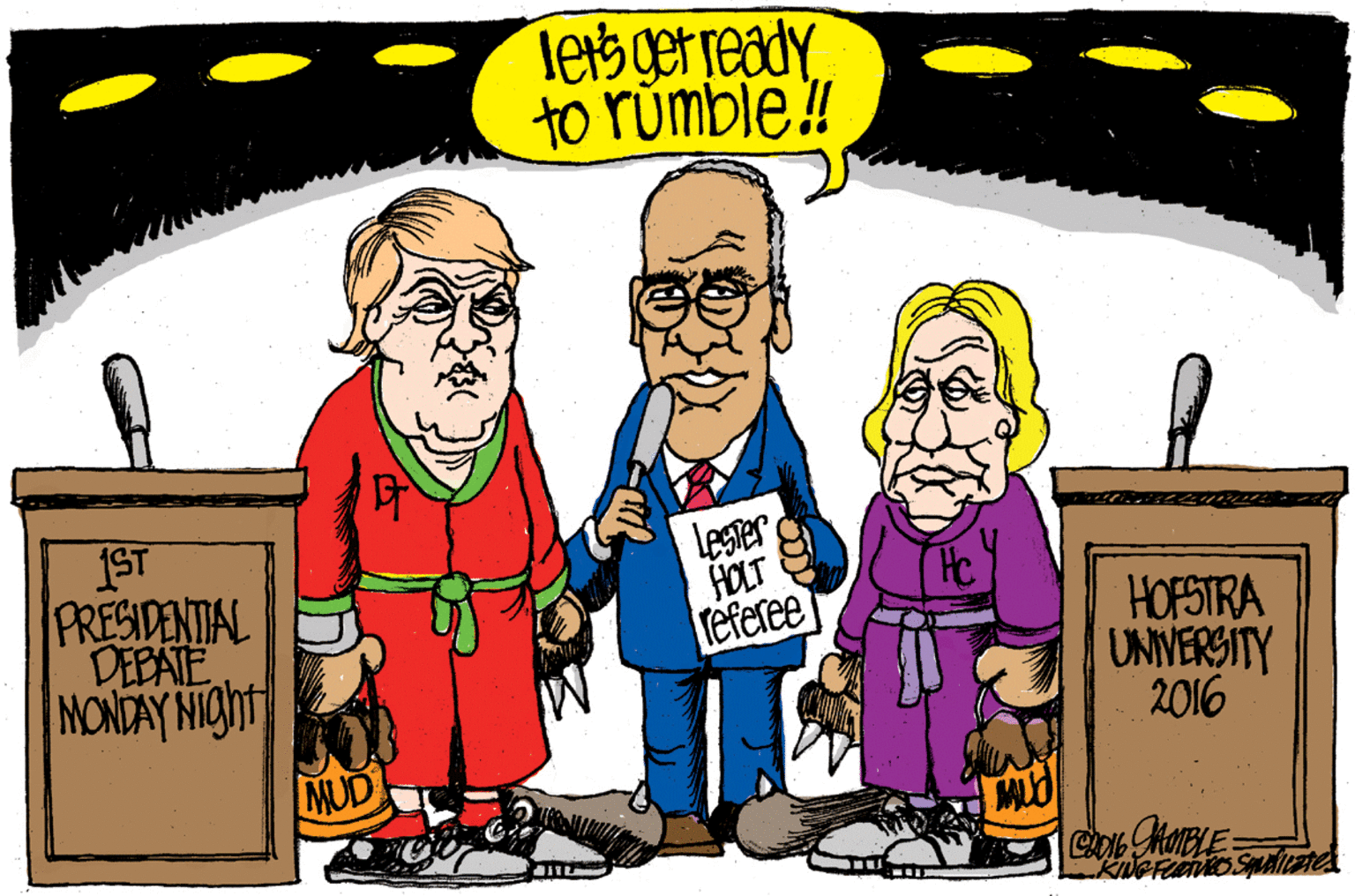 Illustration OCR: Tetsger ready to rumble! IST PRESIDENTIAL DEBATE MONTAY NIGHT Lester HOLT referee HOPSTRA UNIVERSITY 2016 MUD Tetsger ready to rumble! IST PRESIDENTIAL DEBATE MONTAY NIGHT Lester HOLT referee HOPSTRA UNIVERSITY 2016 MUD