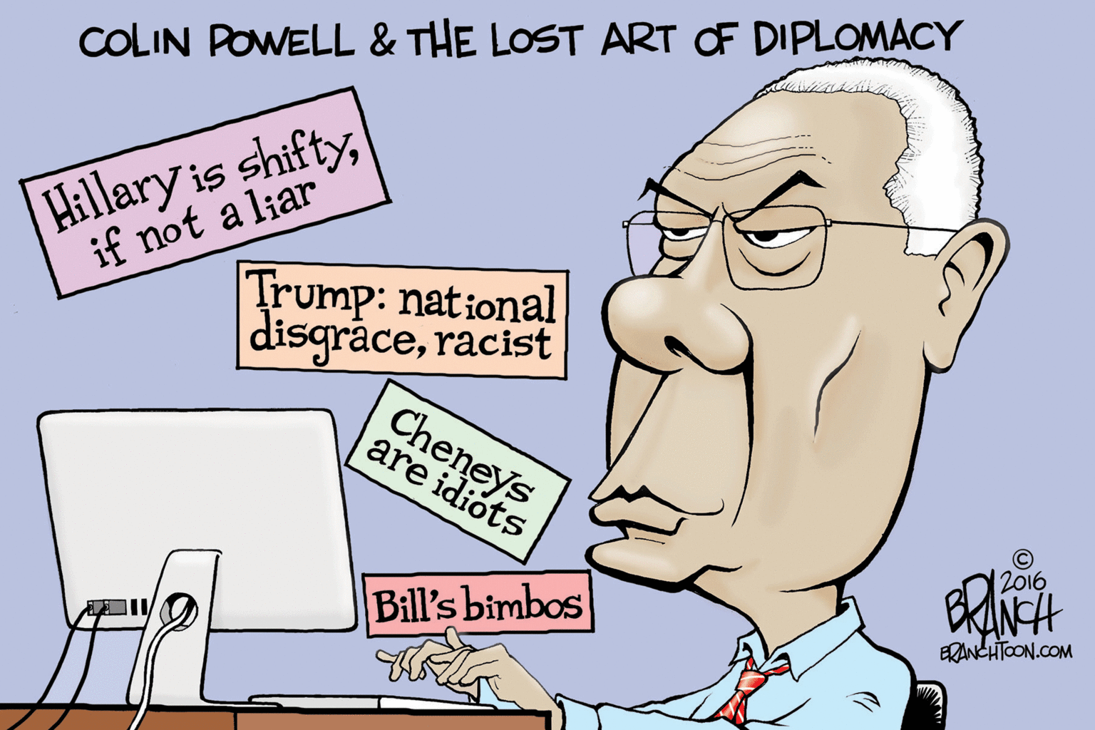 Parallel OCR: COLIN POWELL & THE LOST ART OF DIPLOMACY Hillary is shiftyif not aliar Trump: national disgraceracist Cheneys are idióts 2016 Bill's bimbos ERANCHTOON.COM COLIN POWELL & THE LOST ART OF DIPLOMACY Hillary is shiftyif not aliar Trump: national disgraceracist Cheneys are idióts 2016 Bill's bimbos ERANCHTOON.COM