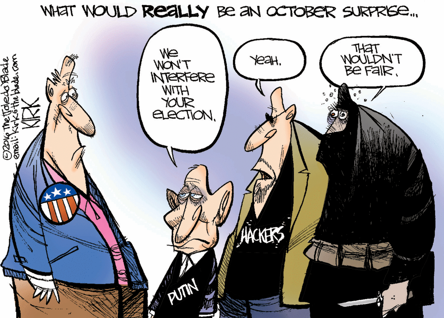 Comic book OCR: WHAT WOULD REALLY Be aN OCTOBER SURPRIS.. We WON'T INTERFERE WITH YOUR ELECTIONTHAT WOULDN'T Be FalRACKERS PUTIN WHAT WOULD REALLY Be aN OCTOBER SURPRIS.. We WON'T INTERFERE WITH YOUR ELECTIONTHAT WOULDN'T Be FalRACKERS PUTIN