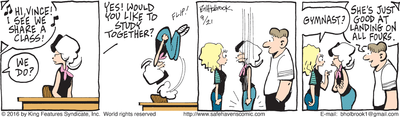 Gesture OCR: A HIVINCE! I SEE WE SHARE A CLASS! YES! WOULD You LIKE TO STUDK TOGETHER? FLIP.! /21 SHE'S JUSTY GYMNAST? ) GOOD AT /LANDING ON ALL FOURS. WE DO? O 2016 by King Features SyndicateInc. World rights reserved http://www.safehavenscomic.com E-mail: bholbrook1@gmail.com A HIVINCE! I SEE WE SHARE A CLASS! YES! WOULD You LIKE TO STUDK TOGETHER? FLIP.! /21 SHE'S JUSTY GYMNAST? ) GOOD AT /LANDING ON ALL FOURS. WE DO? O 2016 by King Features SyndicateInc. World rights reserved http://www.safehavenscomic.com E-mail: bholbrook1@gmail.com