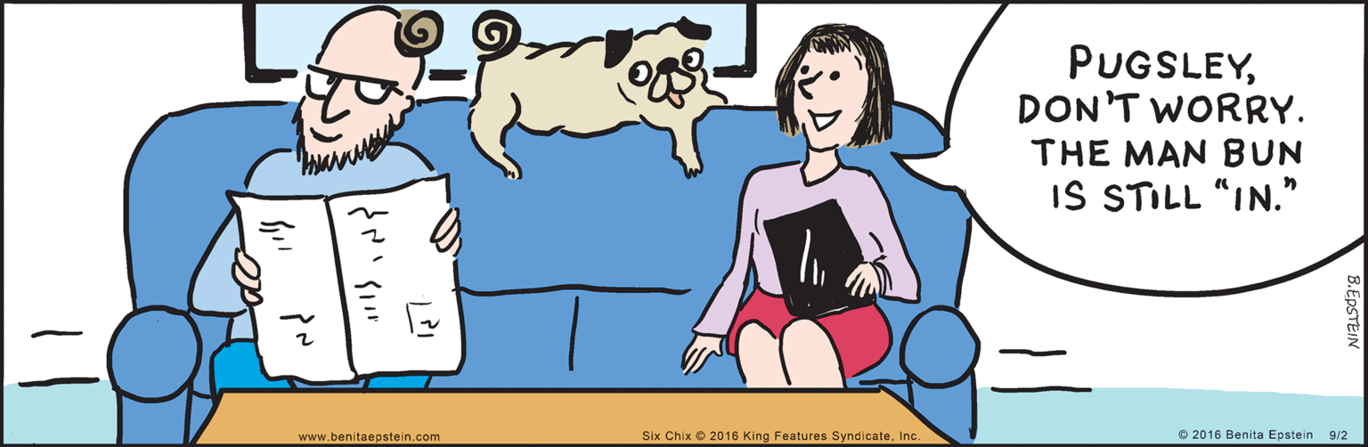 Gesture OCR: Six Chix © 2016 King Features SyndicateInc. PUGSLEYDON'T WORRY. THE MAN BUN IS STILL "IN." © 2016 Benita Epstein www.benitaepstein.com 9/2 B.EPSTEIN Six Chix © 2016 King Features SyndicateInc. PUGSLEYDON'T WORRY. THE MAN BUN IS STILL "IN." © 2016 Benita Epstein www.benitaepstein.com 9/2 B.EPSTEIN