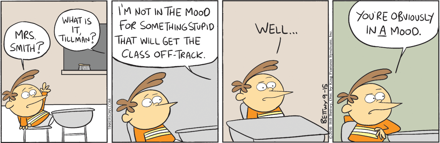 Rectangle OCR: WHAT IS ITTILLMAN? IM NOT IN THE MooD FOR SOMETHINGSTUPID THAT WILL GET THE CLASS OFF-TRACK. YoU'RE OBUIOUSLY IN A MOOD. WELL. MRS. SMITH? WHAT IS ITTILLMAN? IM NOT IN THE MooD FOR SOMETHINGSTUPID THAT WILL GET THE CLASS OFF-TRACK. YoU'RE OBUIOUSLY IN A MOOD. WELL. MRS. SMITH?