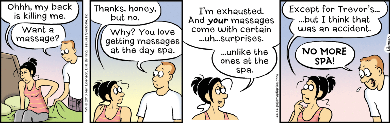 Gesture OCR: Ohhhmy back is killing me. Thanksbut no. I'm exhausted. And your massages come with certain .uh.surprises. Except for Trevor's... .but I think that was an accident. Want a Why? You love getting massages at the day spa. massage? .unlike the ones at the spa. NO MORE SPA! 919 © 2016 Teri Libensor Ohhhmy back is killing me. Thanksbut no. I'm exhausted. And your massages come with certain .uh.surprises. Except for Trevor's... .but I think that was an accident. Want a Why? You love getting massages at the day spa. massage? .unlike the ones at the spa. NO MORE SPA! 919 © 2016 Teri Libensor