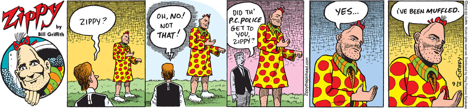 Magenta OCR: DID TH' P.C.POLICE GET TO YOUZiPpY? ZIPPY? OHNO! YES.. IVE BEEN MUFFLED. NOT Bill Griffith THAT! DID TH' P.C.POLICE GET TO YOUZiPpY? ZIPPY? OHNO! YES.. IVE BEEN MUFFLED. NOT Bill Griffith THAT!