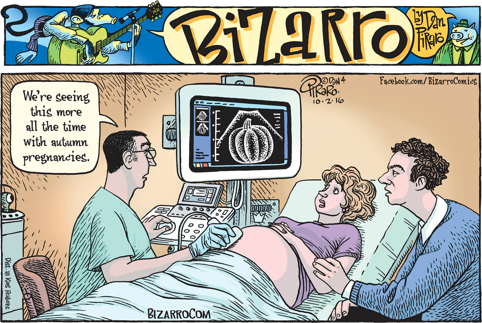 Humour OCR: ODN4 Facebook.com/BizarroComies We're seeing this more all the time with autumn 10.2. 16 pregnancies. BIZARROCOM Dist. 19 King Features ODN4 Facebook.com/BizarroComies We're seeing this more all the time with autumn 10.2. 16 pregnancies. BIZARROCOM Dist. 19 King Features