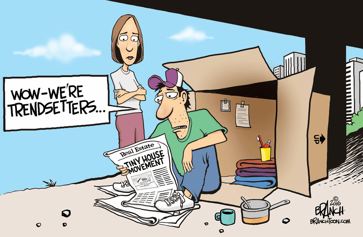 Humour OCR: WOW-WE'RE TRENDSETTERS. Real Estate TINY HOUSE MOVEMENT 2016 BRANCHTOON.COM WOW-WE'RE TRENDSETTERS. Real Estate TINY HOUSE MOVEMENT 2016 BRANCHTOON.COM