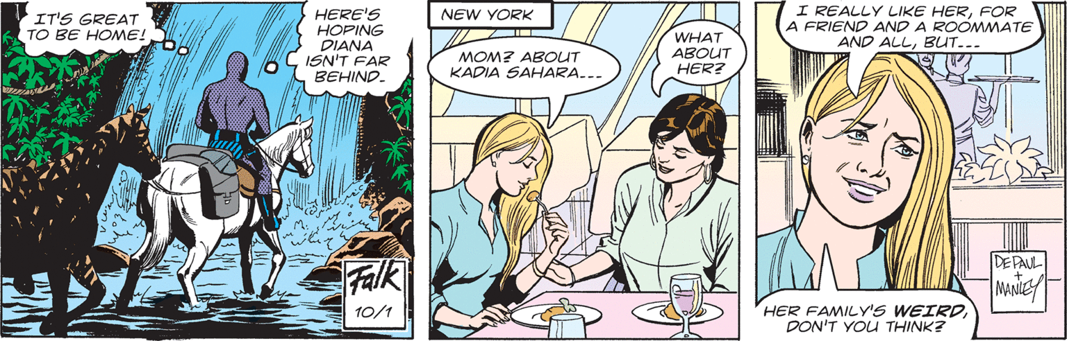 Art OCR: HERE'S HOPING DIANA ISN'T FAR BEHIND. I REALLY LIKE HERFOR A FRIEND AND A ROOMMATE AND ALLBUT... NEW YORK IT'S GREAT TO BE HOME! WHAT MOM? ABOUT KADIA SAHARA... ABOUT HER? DEPAUL Falk HER FAMILY'S WEIRDDON'T YOU THINK? 10/1 HERE'S HOPING DIANA ISN'T FAR BEHIND. I REALLY LIKE HERFOR A FRIEND AND A ROOMMATE AND ALLBUT... NEW YORK IT'S GREAT TO BE HOME! WHAT MOM? ABOUT KADIA SAHARA... ABOUT HER? DEPAUL Falk HER FAMILY'S WEIRDDON'T YOU THINK? 10/1