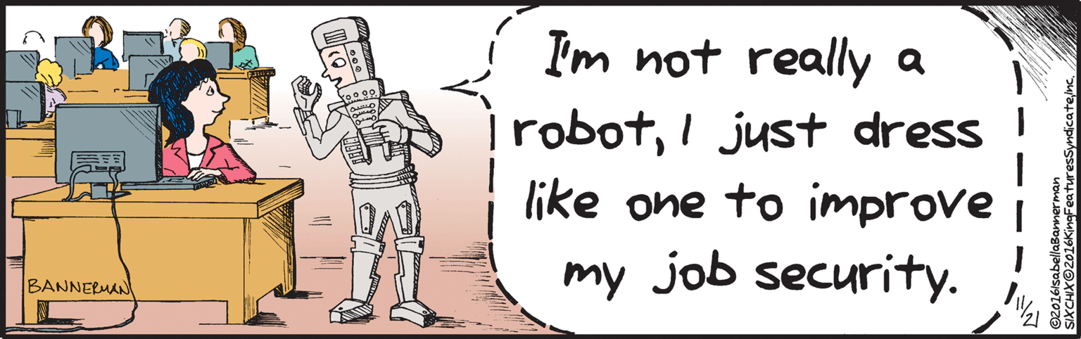 Handwriting OCR: Em not really a robotI just dress like one to improve my job security. (0000 BANNERUAN A ©2016/sabellaBannerman SIXCHIXO2016KingFeaturesSyndicatenc. Em not really a robotI just dress like one to improve my job security. (0000 BANNERUAN A ©2016/sabellaBannerman SIXCHIXO2016KingFeaturesSyndicate