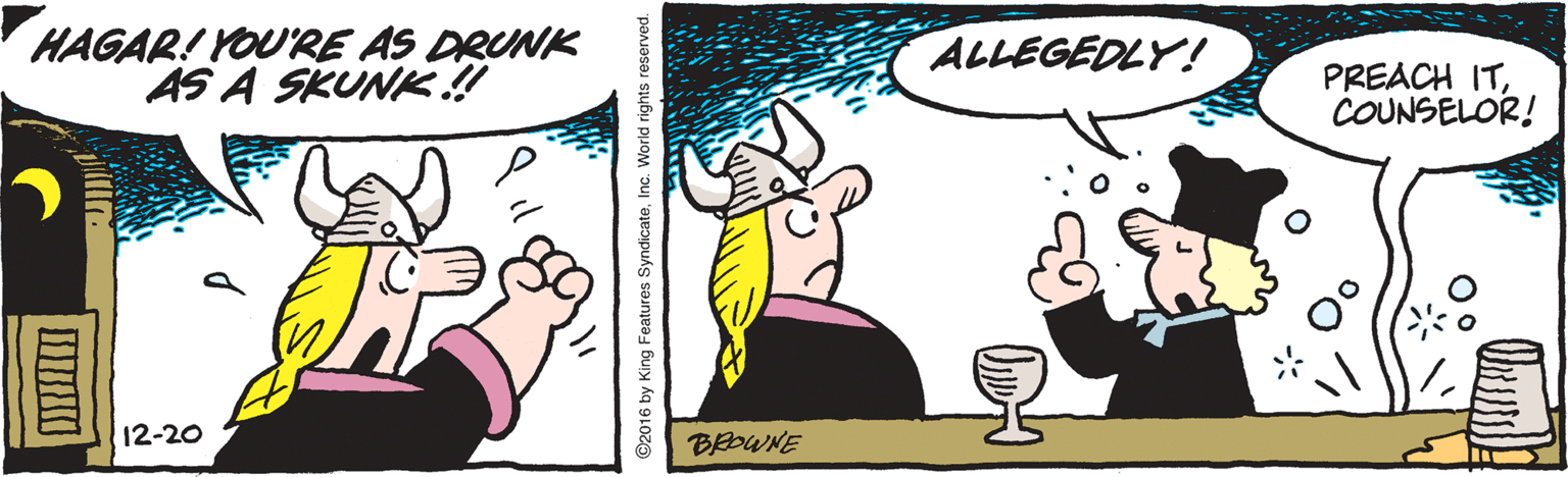 Line OCR: HAGAR! YOU'RE AS DRUNK AS A SKUNK! ALLEGEDLY! PREACH ITCOUNSELOR! 12-20 HAGAR! YOU'RE AS DRUNK AS A SKUNK! ALLEGEDLY! PREACH ITCOUNSELOR! 12-20