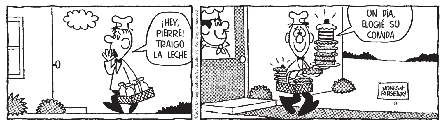 Parallel OCR: ¡HEYPIERRE! TRAIGO LA LECHE UN DÍAELOGIÉ SU COMIDA JONES+ RIPGEWAY 1-9 ¡HEYPIERRE! TRAIGO LA LECHE UN DÍAELOGIÉ SU COMIDA JONES+ RIPGEWAY 1-9