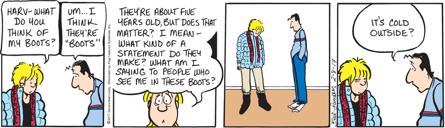 Mammal OCR: HARV- WHAT DO You Um...I THINK THEY'RE my BOOTS?"BOOTS THEY'RE ABOUT FIVE YEARS OLDBUT DOES THAT MATTER? I MEAN - WHAT KIND OF A STATEMENT DO THEY MAKE? WHAT AM I SAYING TO PEOPLE WHO SEE ME IN THESE BOOTS? IT'S COLD OUTSIDE? THINK OF %3D HARV- WHAT DO You Um...I THINK THEY'RE my BOOTS?"BOOTS THEY'RE ABOUT FIVE YEARS OLDBUT DOES THAT MATTER? I MEAN - WHAT KIND OF A STATEMENT DO THEY MAKE? WHAT AM I SAYING TO PEOPLE WHO SEE ME IN THESE BOOTS? IT'S COLD OUTSIDE? THINK OF %3D