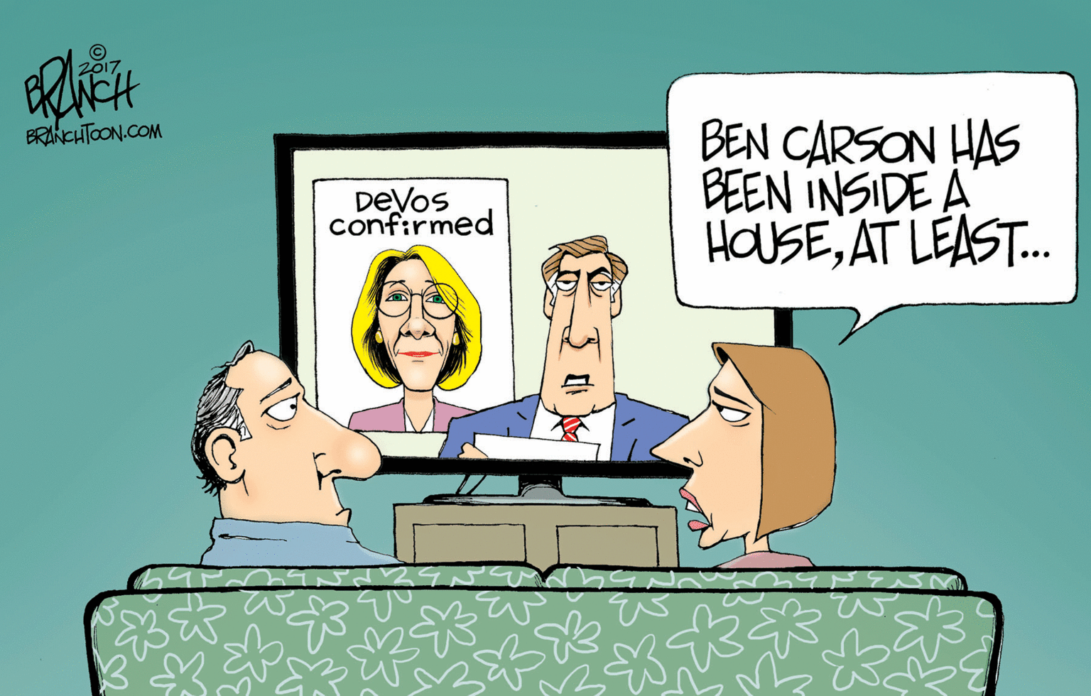Art OCR: 2017 BRANCHTOON.COM BEN CARSON HAS BEEN INSIDE A HOUSEAT LEAST. DeVos confirmed 2017 BRANCHTOON.COM BEN CARSON HAS BEEN INSIDE A HOUSEAT LEAST. DeVos confirmed
