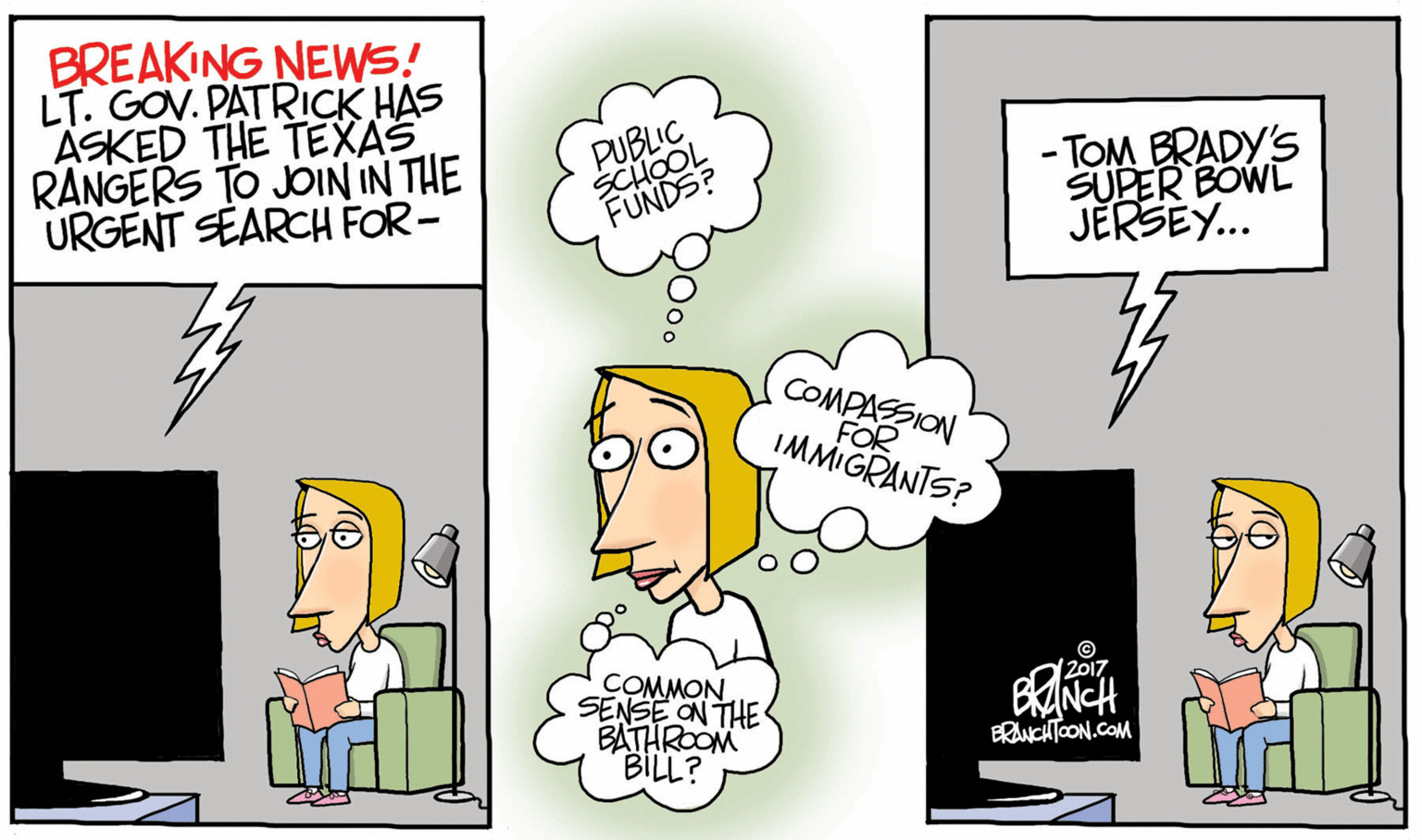 Font OCR: BREAKING NEWS! LT. GOV. PATRICK HAS ASKED THE TEXAS RANGERS TO JOIN IN THE URGENT SEARCH FOR- PUBLIC SCHOOL FUNDS? - TOM BRADY'S SUPER BOWL JERSEY.. COMPASSION FOR IMMIGRANTS? 2017 COMMON SENSE ON THE BATHROOM BILL? BRANCHTOON.COM BREAKING NEWS! LT. GOV. PATRICK HAS ASKED THE TEXAS RANGERS TO JOIN IN THE URGENT SEARCH FOR- PUBLIC SCHOOL FUNDS? - TOM BRADY'S SUPER BOWL JERSEY.. COMPASSION FOR IMMIGRANTS? 2017 COMMON SENSE ON THE BATHROOM BILL? BRANCHTOON.COM