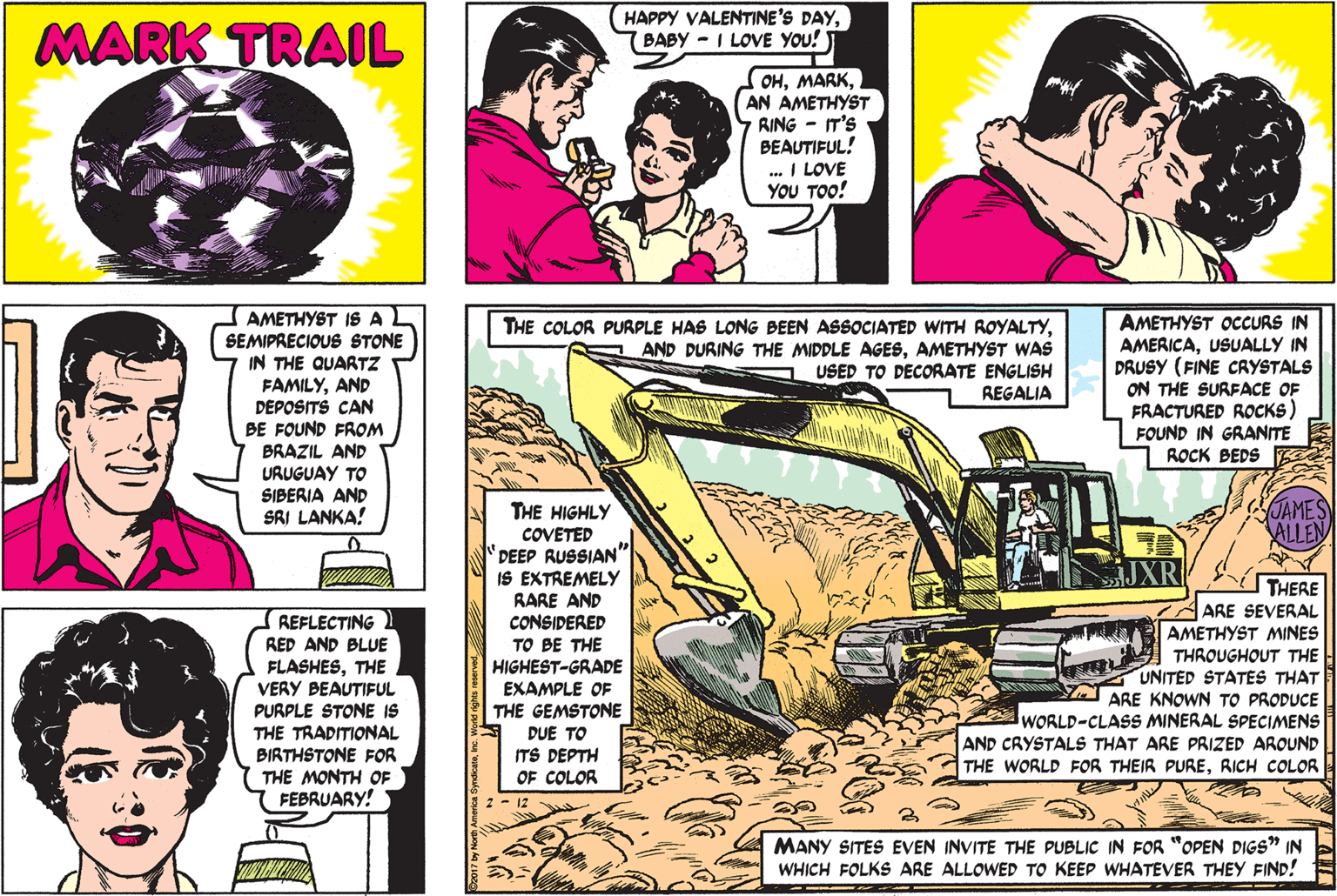 Motor vehicle OCR: MARK TRAIL HAPPY VALENTINE'S DAYBABY - I LOVE YOU! OHAN AMETHYST RING - IT'S BEAUTIFUL! ... I LOVE YOU TOO! AMETHYST IS A SEMIPRECIOUS STONE IN THE QUARTZ FAMILYAND DEPOSITS CAN BE FOUND FROM BRAZIL AND URUGUAY TO SIBERIA AND SRI LANKA! AMETHYST OCCURS IN AMERICAUSUALLY IN DRUSY (FINE CRYSTALS ON THE SURFACE OF FRACTURED ROCKS) FOUND IN GRANITE ROCK BEDS THE COLOR PURPLE HAS LONG BEEN ASSOCIATED WITH ROYALTYAMETHYST WAs USED TO DECORATE ENGLISH REGALIA JAMES ALLEN THE HIGHLY COVETED DEEP RUSSIAN IS EXTREMELY RARE AND CONSIDERED TO BE THE HIGHEST-GRADE EXAMPLE OF THE GEMSTONE THERE ARE SEVERAL AMETHYST MINES REFLECTING RED AND BLUE FLASHESTHE VERY BEAUTIFUL PURPLE STONE IS THE TRADITIONAL BIRTHSTONE FOR THE MONTH OF FEBRUARY! THROUGHOUT THE UNITED STATES THAT ARE KNOWN TO PRODUCE WORLD-CLASS MINERAL SPECIMENS AND CRYSTALS THAT ARE PRIZED AROUND THE WORLD FOR THEIR PURERICH COLOR DUE TO ITS DEPTH OF COLOR MANY SITES EVEN INVITE THE PUBLIC IN FOR "OPEN DIGS" IN WHICH FOLKS ARE ALLOWED TO KEEP WHATEVER THEY FIND! MARK TRAIL HAPPY VALENTINE'S DAYBABY - I LOVE YOU! OHAN AMETHYST RING - IT'S BEAUTIFUL! ... I LOVE YOU TOO! AMETHYST IS A SEMIPRECIOUS STONE IN THE QUARTZ FAMILYAND DEPOSITS CAN BE FOUND FROM BRAZIL AND URUGUAY TO SIBERIA AND SRI LANKA! AMETHYST OCCURS IN AMERICAUSUALLY IN DRUSY (FINE CRYSTALS ON THE SURFACE OF FRACTURED ROCKS) FOUND IN GRANITE ROCK BEDS THE COLOR PURPLE HAS LONG BEEN ASSOCIATED WITH ROYALTYAND DURING THE MIDDLE AGESAMETHYST WAs USED TO DECORATE ENGLISH REGALIA JAMES ALLEN THE HIGHLY COVETED DEEP RUSSIAN IS EXTREMELY RARE AND CONSIDERED TO BE THE HIGHEST-GRADE EXAMPLE OF THE GEMSTONE THERE ARE SEVERAL AMETHYST MINES REFLECTING RED AND BLUE FLASHESTHE VERY BEAUTIFUL PURPLE STONE IS THE TRADITIONAL BIRTHSTONE FOR THE MONTH OF FEBRUARY! THROUGHOUT THE UNITED STATES THAT ARE KNOWN TO PRODUCE WORLD-CLASS MINERAL SPECIMENS AND CRYSTALS THAT ARE PRIZED AROUND THE WORLD FOR THEIR PURERICH COLOR DUE TO ITS DEPTH OF COLOR MANY SITES EVEN INVITE THE PUBLIC IN FOR "OPEN DIGS" IN WHICH FOLKS ARE ALLOWED TO KEEP WHATEVER THEY FIND!
