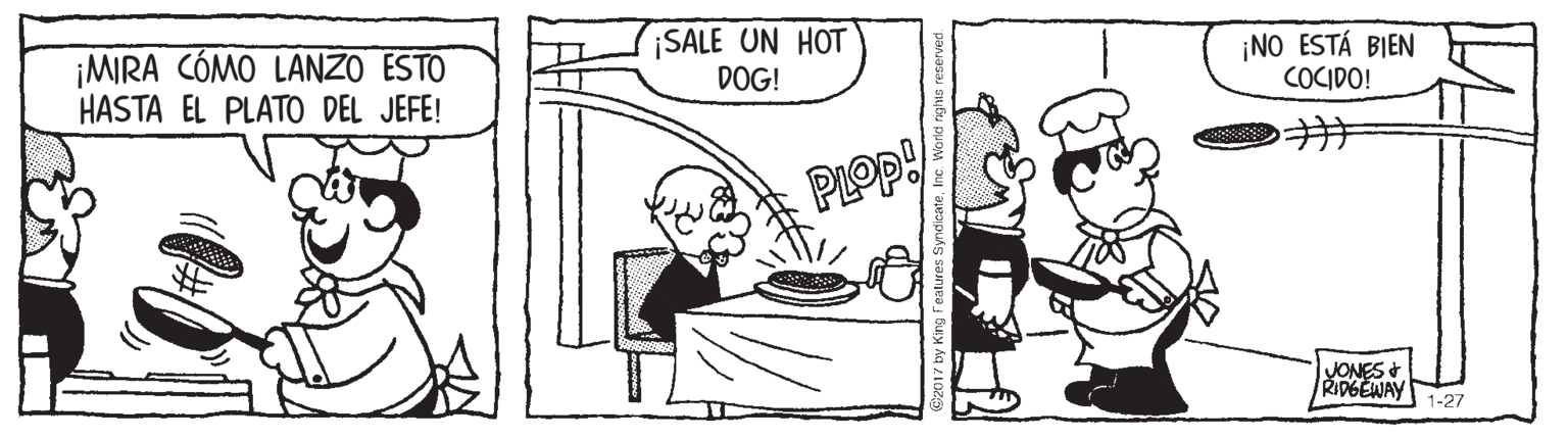 Sharing OCR: ¡MIRA CÓMO LANZO ESTO HASTA EL PLATO DEL JEFE! ¡SALE UN HOT DOG! ¡NO ESTÁ BIEN COCIDO! PLOP! JONES & RIDGEWAY 1-27 ¡MIRA CÓMO LANZO ESTO HASTA EL PLATO DEL JEFE! ¡SALE UN HOT DOG! ¡NO ESTÁ BIEN COCIDO! PLOP! JONES & RIDGEWAY 1-27