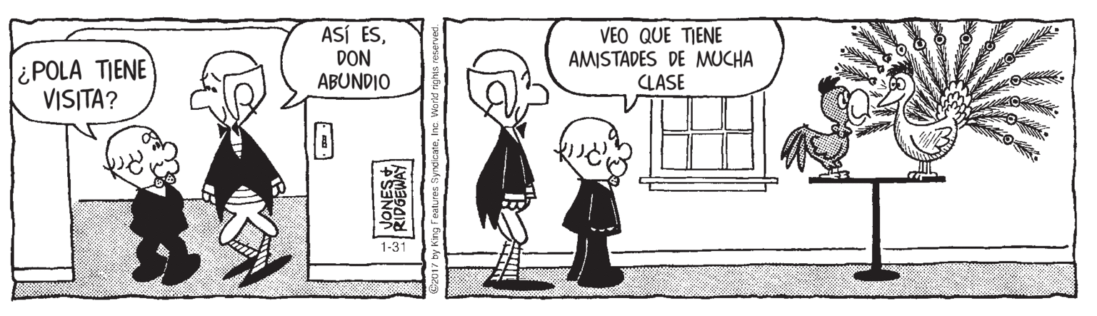 Line OCR: ¿POLA TIENE VISITA? ASÍ ESDON ABUNDIO VEO QUE TIENE AMISTADES DE MUCHA CLASE 1-31 ¿POLA TIENE VISITA? ASÍ ESDON ABUNDIO VEO QUE TIENE AMISTADES DE MUCHA CLASE 1-31