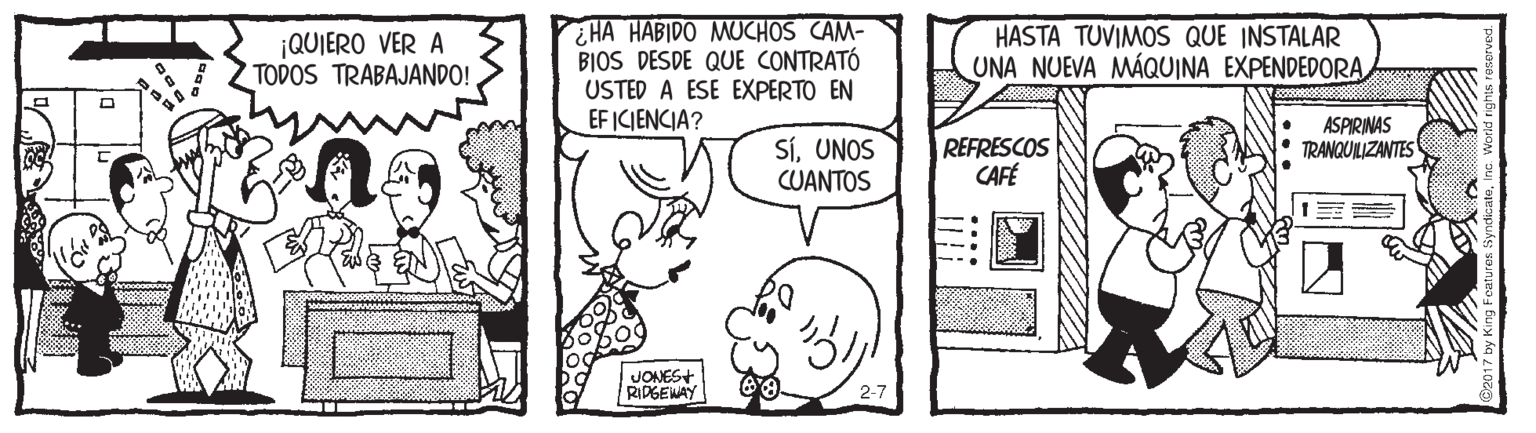 Parallel OCR: HA HABIDO MUCHOS CAM- BIOS DESDE QUE CONTRATÓ USTED A ESE EXPERTO EN EF ICIENCIA? ¡QUIERO VER A TODOS TRABAJANDO! HASTA TUVIMOS QUE INSTALAR UNA NUEVA MÁQUINA EXPENDEDORA ASPIRINAS TRANQUILIZANTES SíUNOS CUANTOS REFRESCOS CAFÉ JONES+ RIDGEWAY 2-7 HA HABIDO MUCHOS CAM- BIOS DESDE QUE CONTRATÓ USTED A ESE EXPERTO EN EF ICIENCIA? ¡QUIERO VER A TODOS TRABAJANDO! HASTA TUVIMOS QUE INSTALAR UNA NUEVA MÁQUINA EXPENDEDORA ASPIRINAS TRANQUILIZANTES SíUNOS CUANTOS REFRESCOS CAFÉ JONES+ RIDGEWAY 2-7