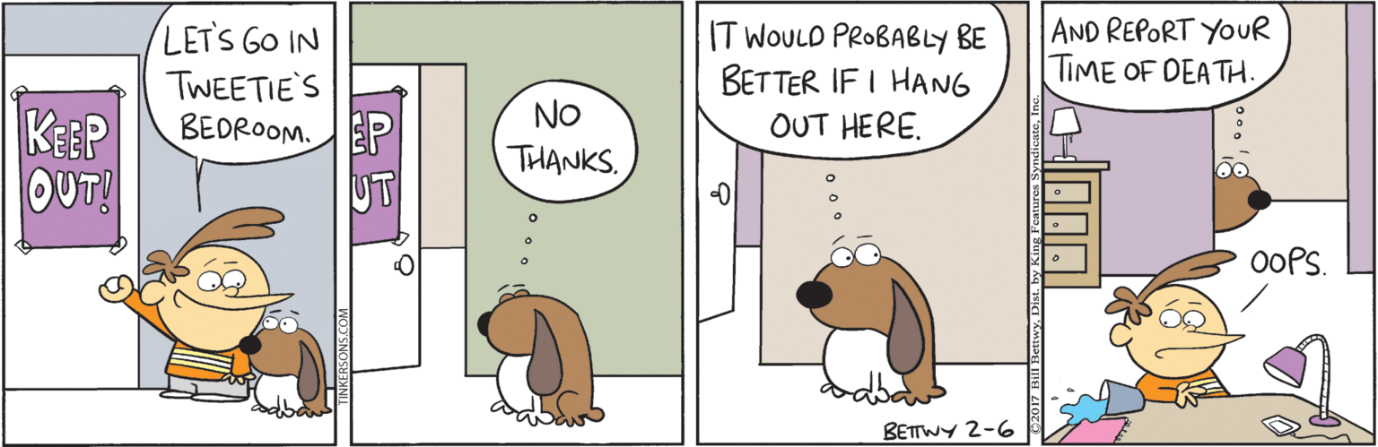 Comics OCR: AND REPORT YOUR TIME OF DEATH. LET'S GO IN IT WOULD PROBABLY BE BETTER IF I HANG TWEETIE'S BEDROOM. EP No KEEP OUT! OUT HERE. THANKS. OOPS. BETTWY 2-6 AND REPORT YOUR TIME OF DEATH. LET'S GO IN IT WOULD PROBABLY BE BETTER IF I HANG TWEETIE'S BEDROOM. EP No KEEP OUT! OUT HERE. THANKS. OOPS. BETTWY 2-6