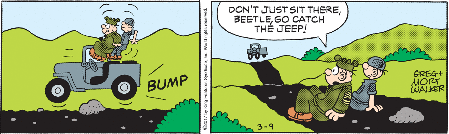 Publication OCR: DON'T JUST SIT THEREGO CATCH THÉ JEEP! BUMP GREG+ MORT WALKER 3-9 ©2017 by King Foatures SyndicatetInc. World rights reserved. DON'T JUST SIT THEREGO CATCH THÉ JEEP! BUMP GREG+ MORT WALKER 3-9 ©2017 by King Foatures SyndicatetInc. World rights reserved.