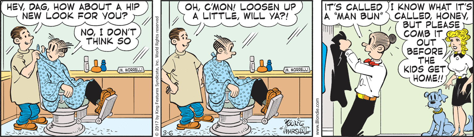 Art OCR: HEVHOW ABOUT A HIP NEW LOOK FOR YOU? OHC'MON! LOOSEN UP A LITTLEWILL YA?! IT'S CALLED JI KNOW WHAT IT'S A "MAN BUN" CALLEDBUT PLEASE COMB IT OUT BEFORE THE KIDS GET HOME! NOI DON'T THINK SO M. MORRELL MORRELLI tMARSHAIL HEVHOW ABOUT A HIP NEW LOOK FOR YOU? OHC'MON! LOOSEN UP A LITTLEWILL YA?! IT'S CALLED JI KNOW WHAT IT'S A "MAN BUN" CALLEDBUT PLEASE COMB IT OUT BEFORE THE KIDS GET HOME! NOI DON'T THINK SO M. MORRELL MORRELLI tMARSHAIL