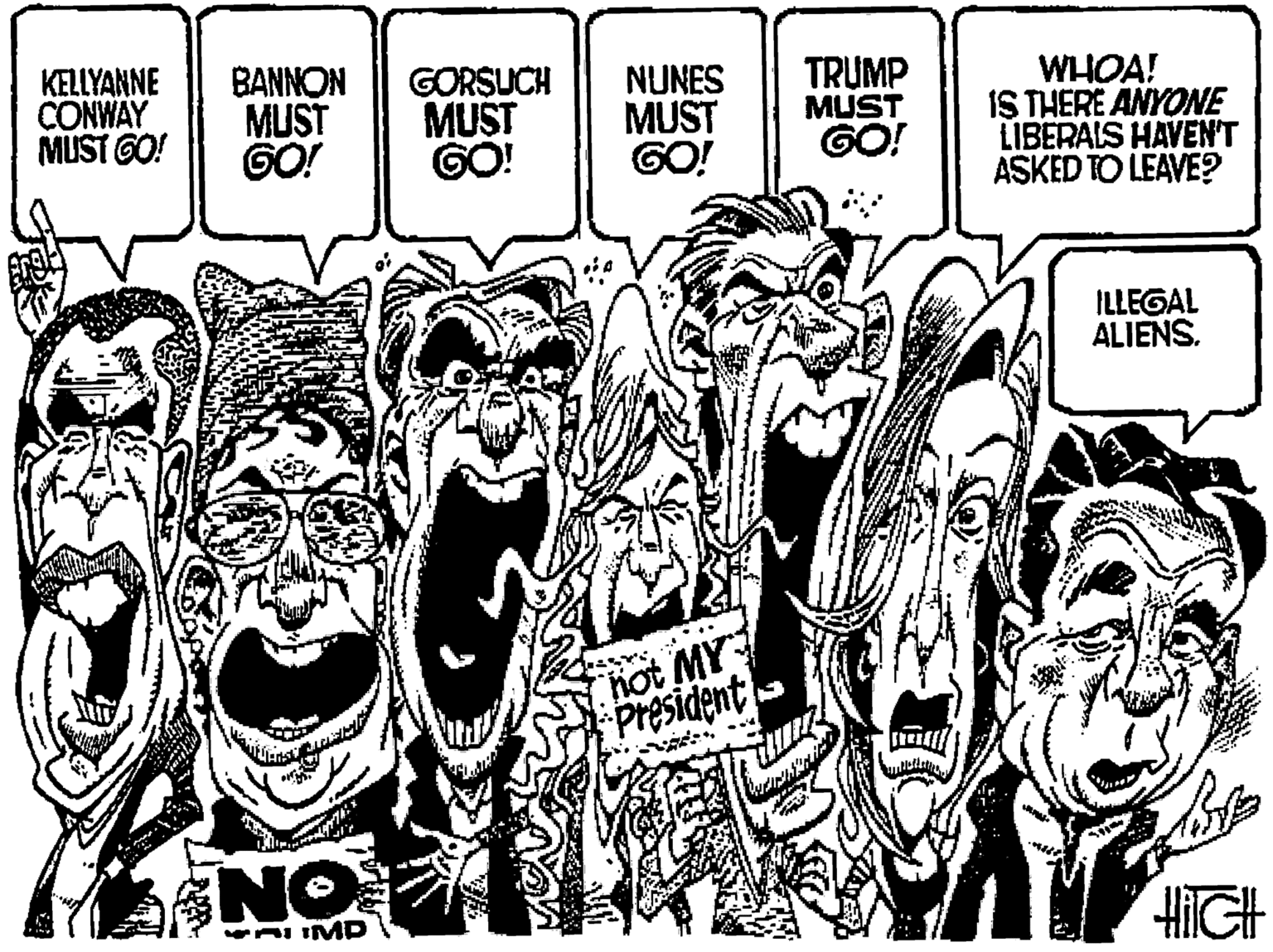 Fictional character OCR: KELLYANNE CONWAY MUST GO! BANNON MUST GO! GORSUCH MUST GO! NUNES MUST GO! TRUMP MUST WHOA! IS THERE ANYONE LIBERALS HAVEN'T ASKED TO LEAVE? GO! ILLEGAL ALIENS. hot MY President NO HIGH vAI IMD KELLYANNE CONWAY MUST GO! BANNON MUST GO! GORSUCH MUST GO! NUNES MUST GO! TRUMP MUST WHOA! IS THERE ANYONE LIBERALS HAVEN'T ASKED TO LEAVE? GO! ILLEGAL ALIENS. hot MY President NO HIGH vAI IMD