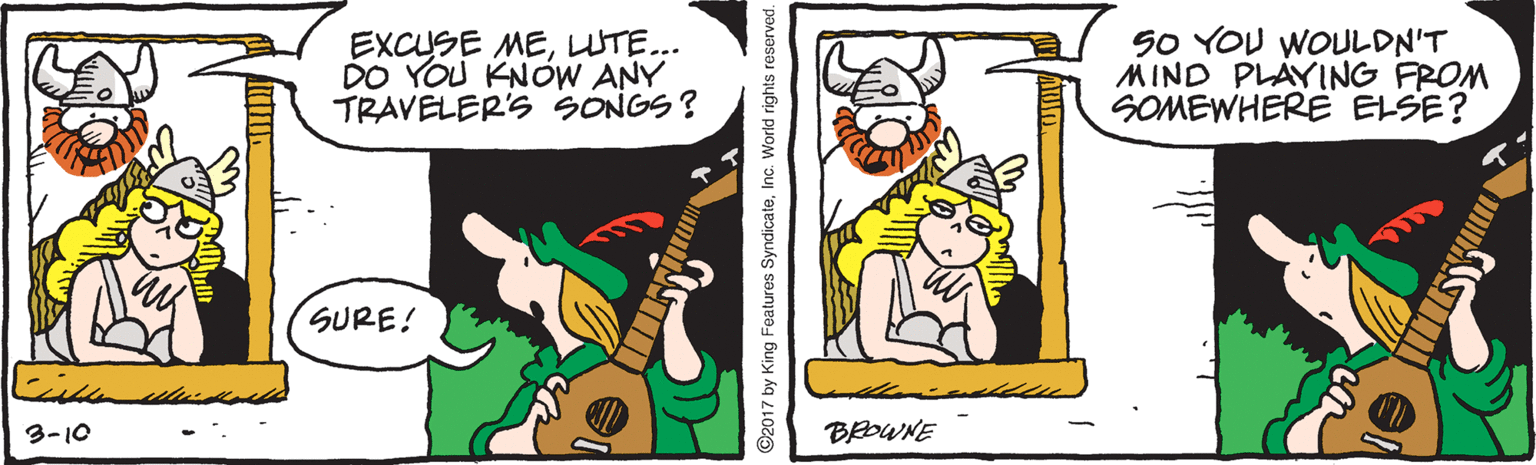 Cartoon OCR: EXCUSE MEUTE.. DO YOU KNOW ANY TRAVELER'S SONGS? 50 YOU WOULDN'T MIND PLAYING FROM SOMEWHERE ELSE? SURE! ?? 3-10 BEDWNE G2017 by King Features SyndicateInc. World rights reserved. EXCUSE MEUTE.. DO YOU KNOW ANY TRAVELER'S SONGS? 50 YOU WOULDN'T MIND PLAYING FROM SOMEWHERE ELSE? SURE! ?? 3-10 BEDWNE G2017 by King Features SyndicateInc. World rights reserved.