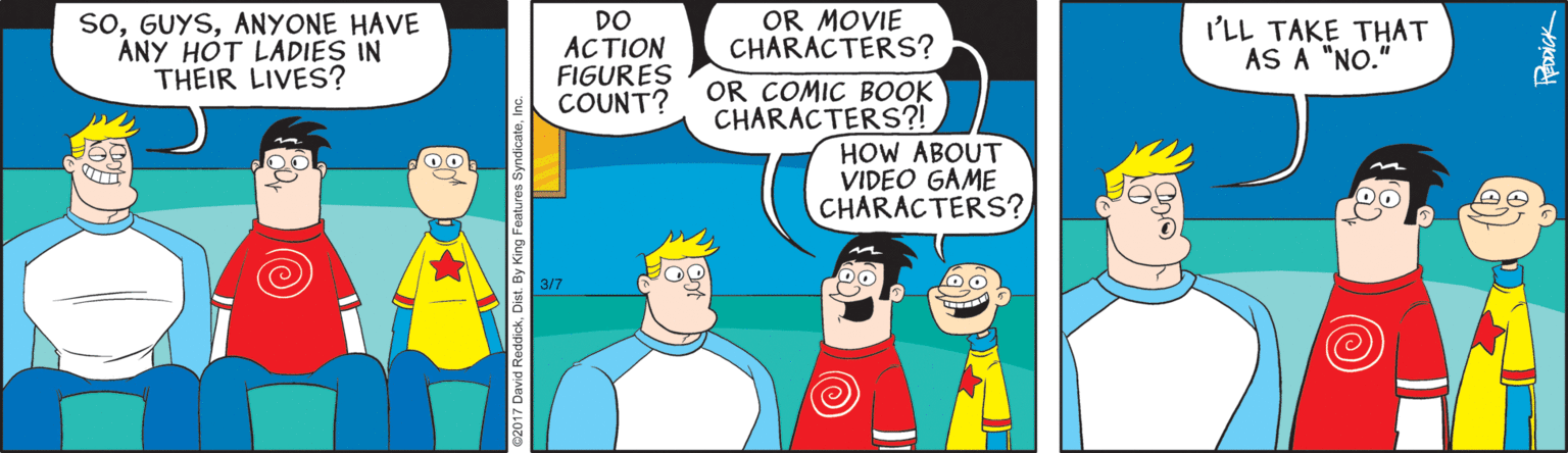 Interaction OCR: SoANYONE HAVE ANY HÓT LADIES IN THEIR LIVES? DO ACTION FIGURES COUNT? OR MOVIE CHARACTERS? OR COMIC BOOK CHARACTERS?! I'LL TAKE THAT AS A "NO." HOW ABOUT VIDEO GAME CHARACTERS? ?) SoANYONE HAVE ANY HÓT LADIES IN THEIR LIVES? DO ACTION FIGURES COUNT? OR MOVIE CHARACTERS? OR COMIC BOOK CHARACTERS?! I'LL TAKE THAT AS A "NO." HOW ABOUT VIDEO GAME CHARACTERS? ? )