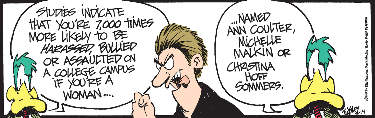 Mammal OCR: StuDies INDICATE THAT YOU'RE 700 TIMES MORE LIKELY to BE HARASSEDBOLIED OR ASSAULTED ON A COUEGE CAMPUS IF YOU'RE A WOMAN . .„NAMED. ANN COULTERMICHELLE MALKIN OR CHRISTINA HOFF SOMMERS. StuDies INDICATE THAT YOU'RE 700 TIMES MORE LIKELY to BE HARASSEDBOLIED OR ASSAULTED ON A COUEGE CAMPUS IF YOU'RE A WOMAN . .„NAMED. ANN COULTERMICHELLE MALKIN OR CHRISTINA HOFF SOMMERS.