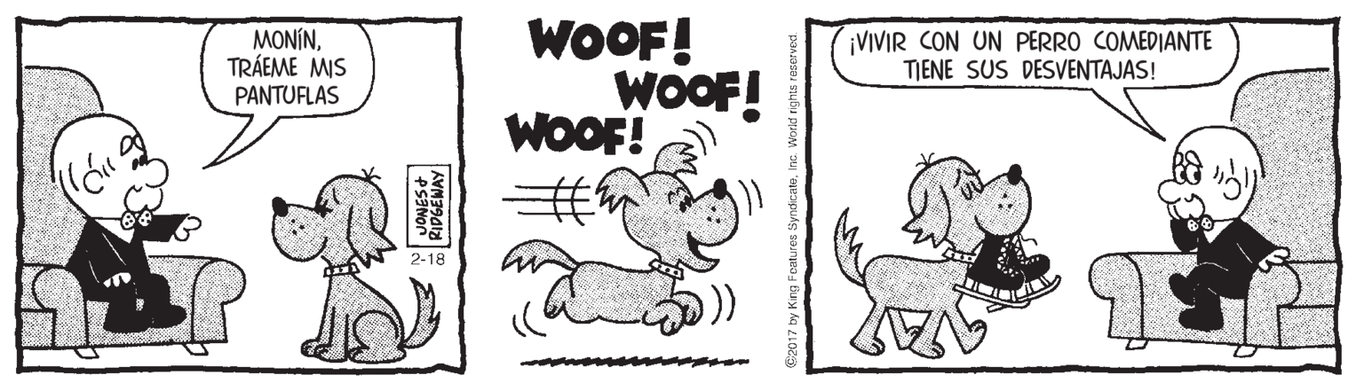 Art OCR: WOOF! MONÍNTRÁEME MIS PANTUFLAS ¡VIVIR CON UN PERRO COMEDIANTE TIENE SUS DESVENTAJAS! WOOF! WOOF! 2-18 RIDGENAY WOOF! MONÍNTRÁEME MIS PANTUFLAS ¡VIVIR CON UN PERRO COMEDIANTE TIENE SUS DESVENTAJAS! WOOF! WOOF! 2-18 RIDGENAY