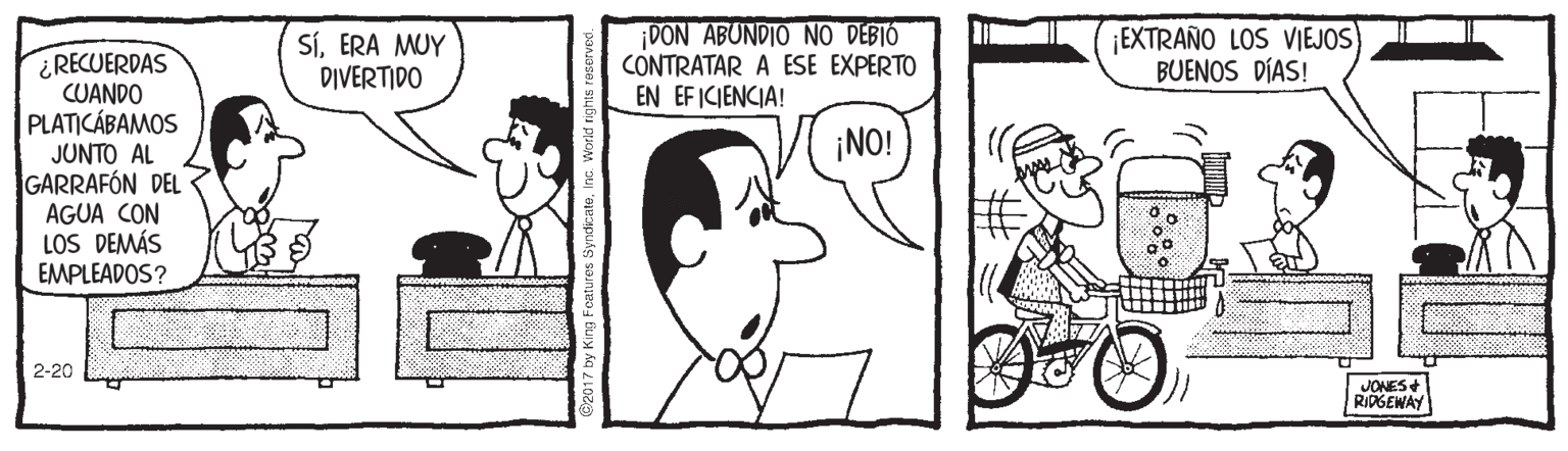 Bicycle OCR: SíERA MUY DIVERTIDO ¡DON ABUNDIO NO DEBIÓ CONTRATAR A ESE EXPERTO EN EF ICIENCIA! ¡EXTRAÑO LOS VIEJOS BUENOS DÍAS! RECUERDAS CUANDO PLATICÁBAMOS JUNTO AL GARRAFÓN DEL AGUA CON LOS DEMÁS EMPLEADOS? ¡NO! 2-20 JONES+ RIDGEWAY SíERA MUY DIVERTIDO ¡DON ABUNDIO NO DEBIÓ CONTRATAR A ESE EXPERTO EN EF ICIENCIA! ¡EXTRAÑO LOS VIEJOS BUENOS DÍAS! RECUERDAS CUANDO PLATICÁBAMOS JUNTO AL GARRAFÓN DEL AGUA CON LOS DEMÁS EMPLEADOS? ¡NO! 2-20 JONES+ RIDGEWAY