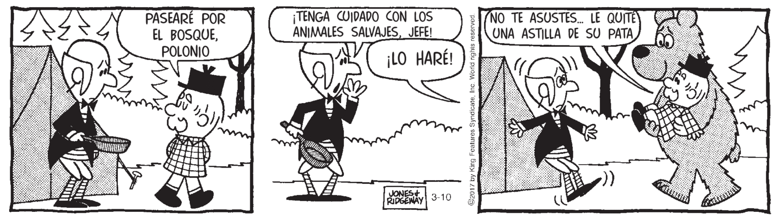 Art OCR: PASEARÉ POR EL BOSQUEPOLONIO TENGA CUIDADO CON LOS ANIMALES SALVAJESJEFE! NO TE ASUSTES. LE QUITÉ) UNA ASTILLA DE SU PATA ¡LO HARÉ! JONES+ RIDGENAY 3-10 PASEARÉ POR EL BOSQUEPOLONIO TENGA CUIDADO CON LOS ANIMALES SALVAJESJEFE! NO TE ASUSTES. LE QUITÉ) UNA ASTILLA DE SU PATA ¡LO HARÉ! JONES+ RIDGENAY 3-10