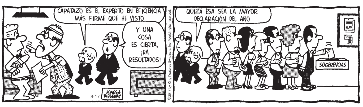 Line OCR: CAPATAZO ES EL EXPERTO EN EF ICIENCIA MÁS FIRME QUE HE VISTO QUIZÁ ÉSA SEA LA MAYOR DECLARACIÓN DEL AÑO Y UNA COSA ES CIERTA¡DA RESULTADOS! SUGERENCIAS JONES+ 3-17 RDGENAY 017 by King Features Syndica CAPATAZO ES EL EXPERTO EN EF ICIENCIA MÁS FIRME QUE HE VISTO QUIZÁ ÉSA SEA LA MAYOR DECLARACIÓN DEL AÑO Y UNA COSA ES CIERTA¡DA RESULTADOS! SUGERENCIAS JONES+ 3-17 RDGENAY 017 by King Features Syndica