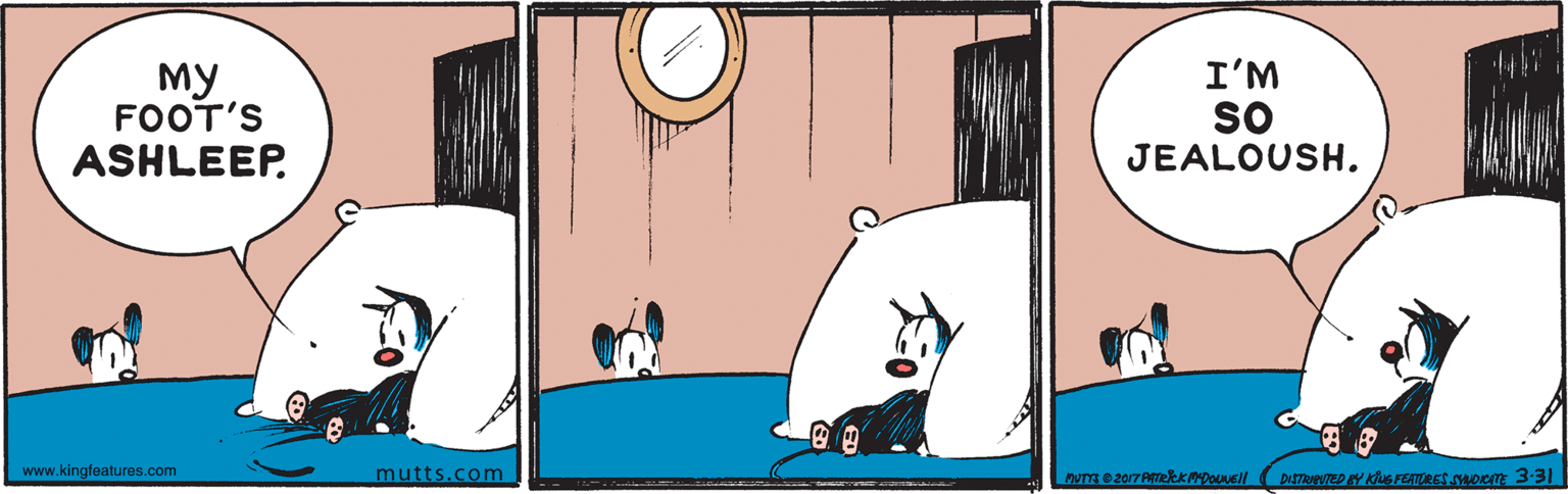 Illustration OCR: My FOOT'S I'M so JEALOUSH. ASHLEEP. www.kingfeatures.com mutts.com My FOOT'S I'M so JEALOUSH. ASHLEEP. www.kingfeatures.com mutts.com