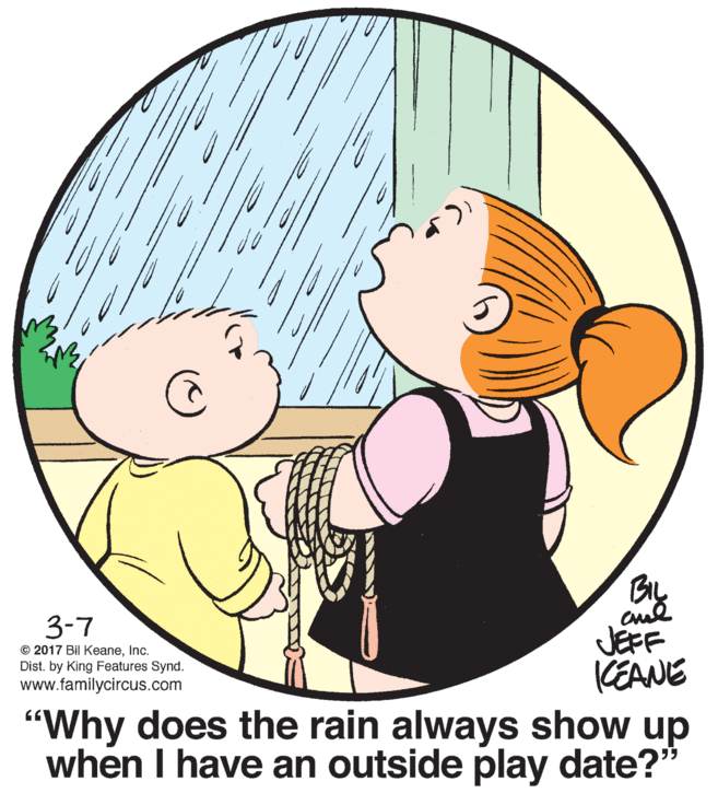 Gesture OCR: 3-7 © 2017 Bil KeaneInc. Dist. by King Features Synd. www.familycircus.com JEFF KEANE "Why does the rain always show up when I have an outside play date?" 3-7 © 2017 Bil KeaneInc. Dist. by King Features Synd. www.familycircus.com JEFF KEANE "Why does the rain always show up when I have an outside play date?"